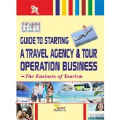 Xcess Infostore's Guide to Starting a Travel Agency & Tour Operation Business : The Business of Tourism